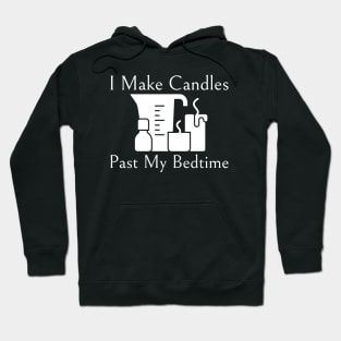 I Make Candles Past My Bedtime Hoodie